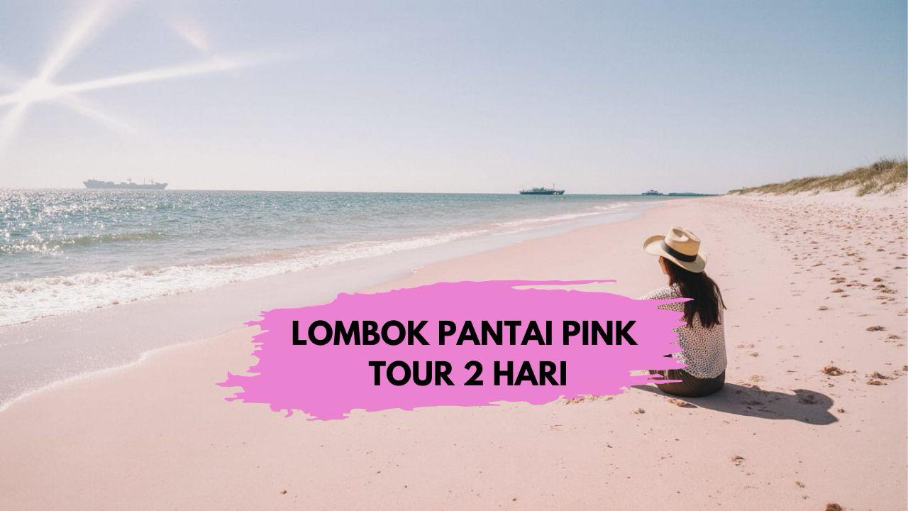 Pantai Pink Tours 2 Hari